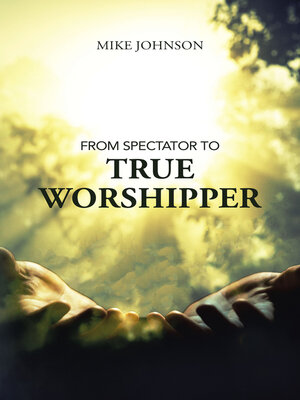 cover image of From Spectator to True Worshipper